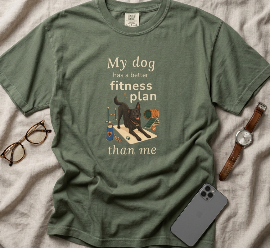 My Dog Has a Better Fitness Plan Comfort Colors Graphic Tee