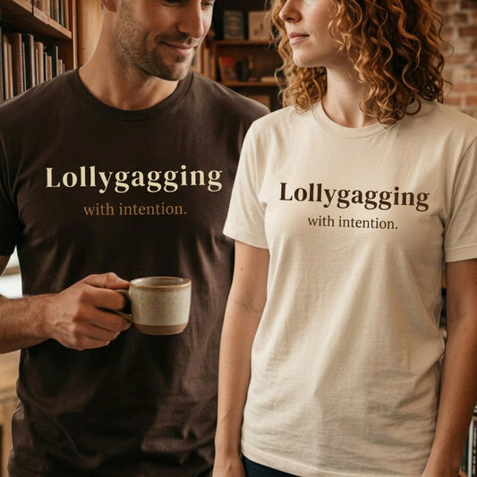 Lollygagging with Intention.