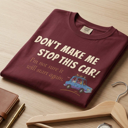 Don't Make Me Stop This Car!