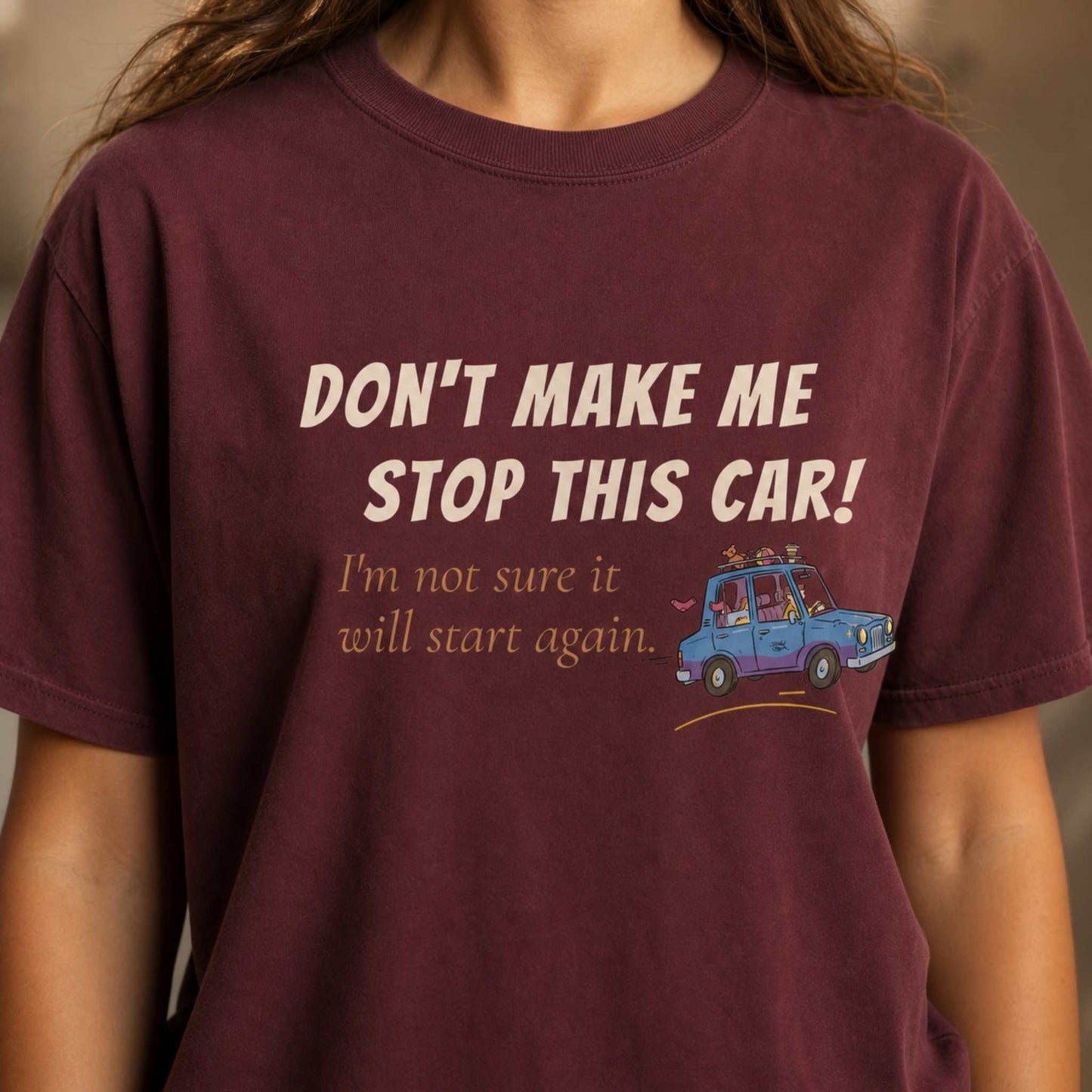 Don't Make Me Stop This Car!
