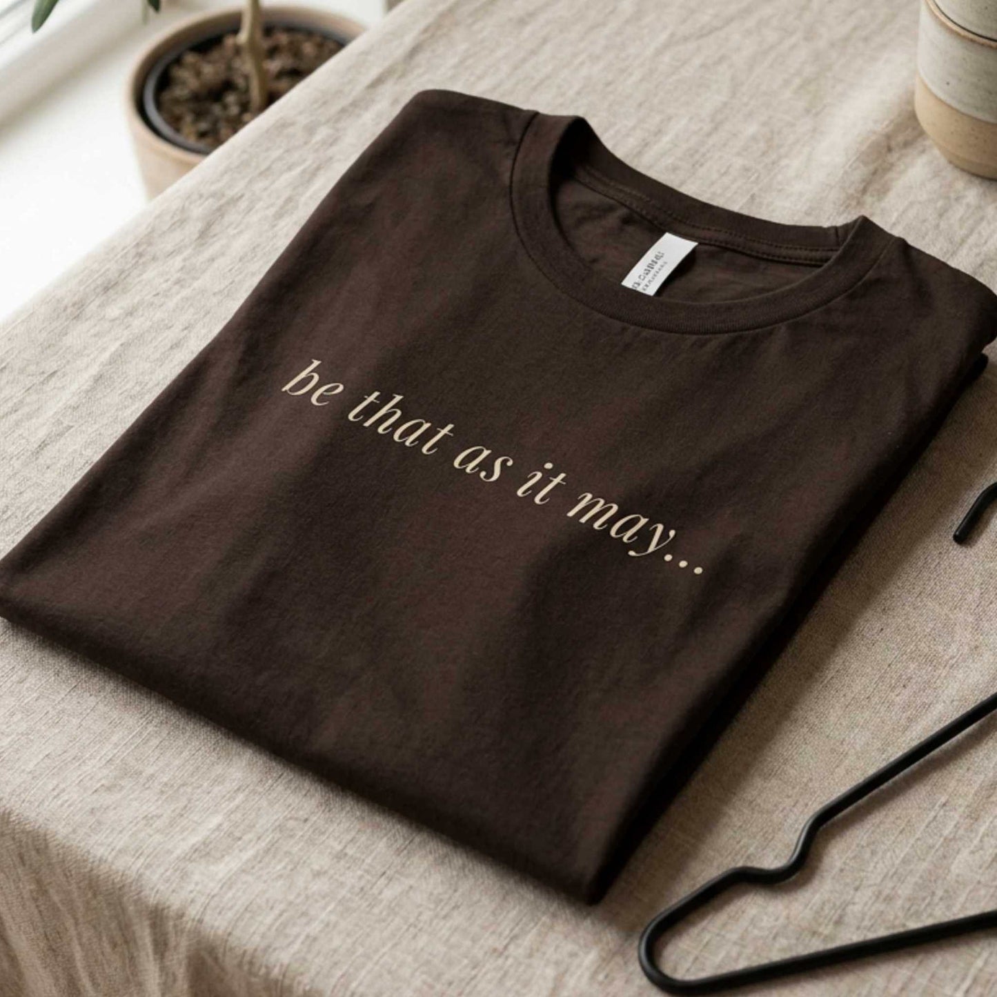Be That As It May