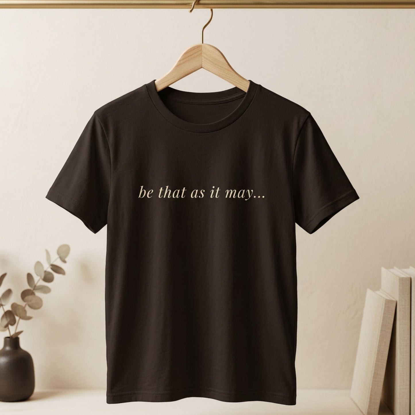 Be That As It May
