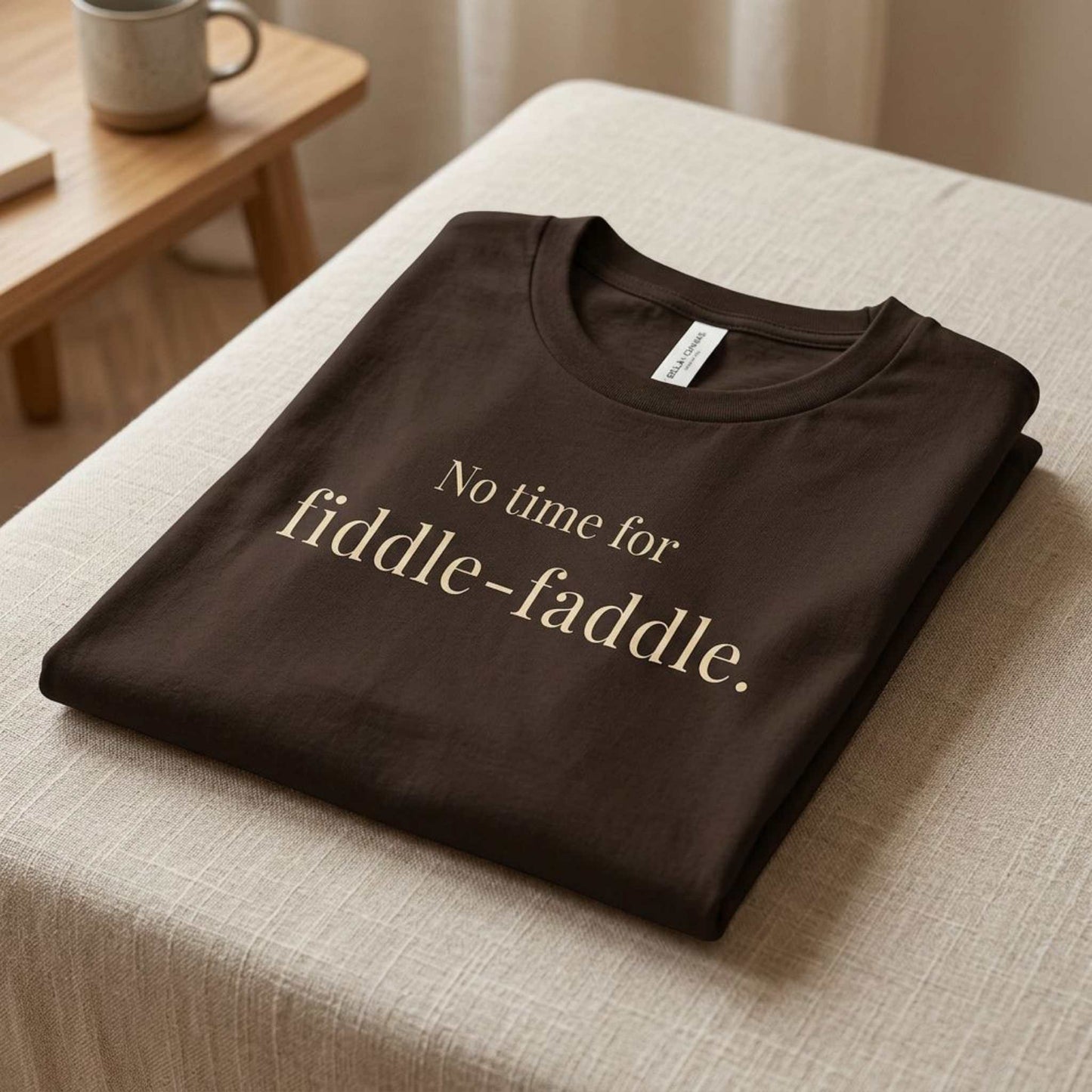 No Time for Fiddle-Faddle.