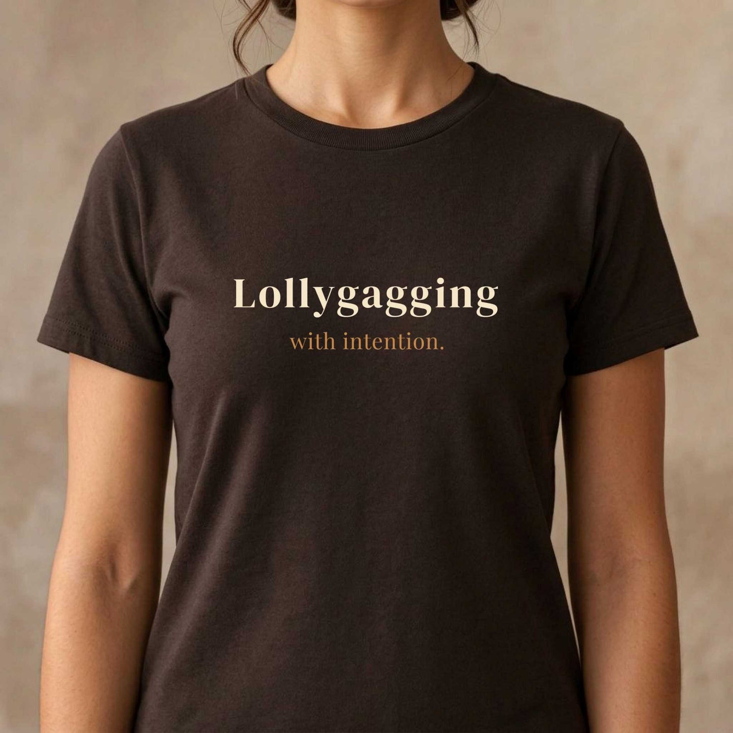 Lollygagging with Intention.