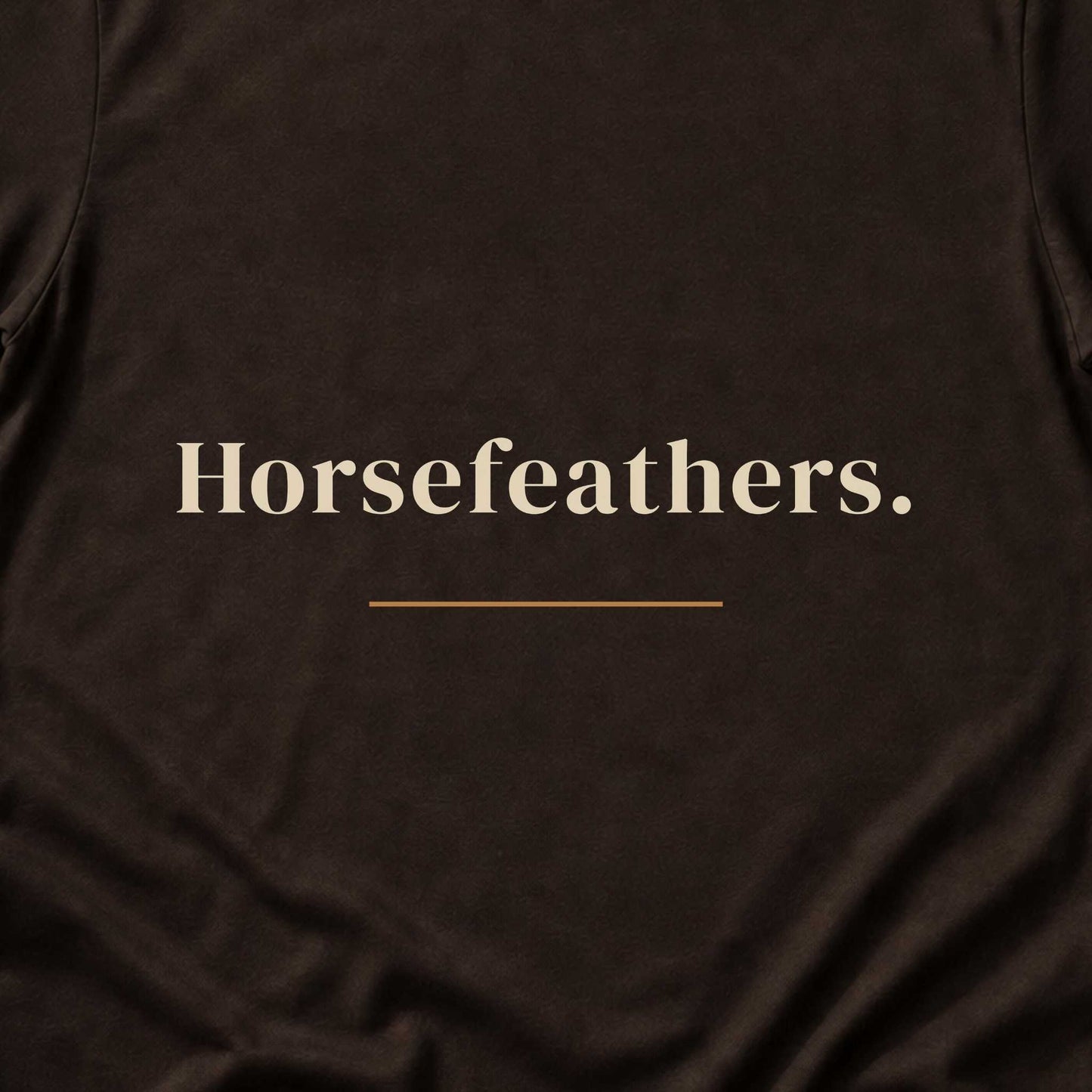 Horsefeathers.