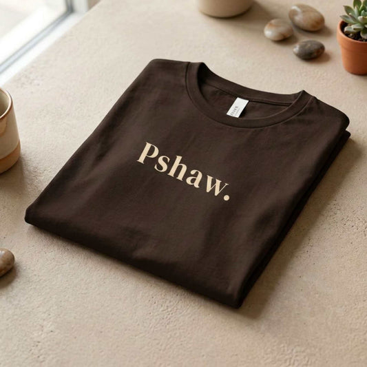 Pshaw.