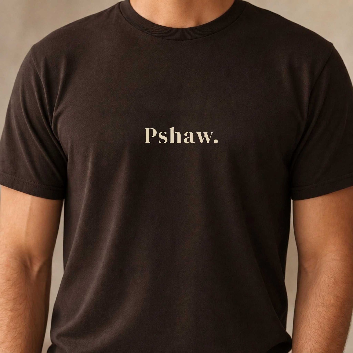 Pshaw.