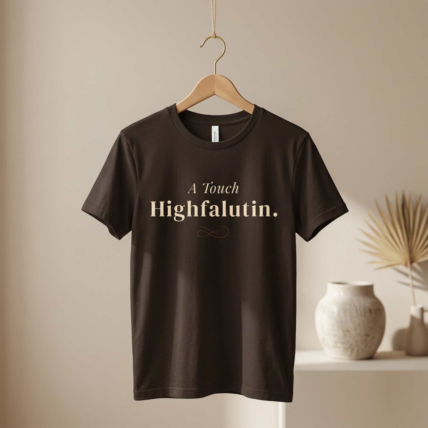 A Touch Highfalutin.