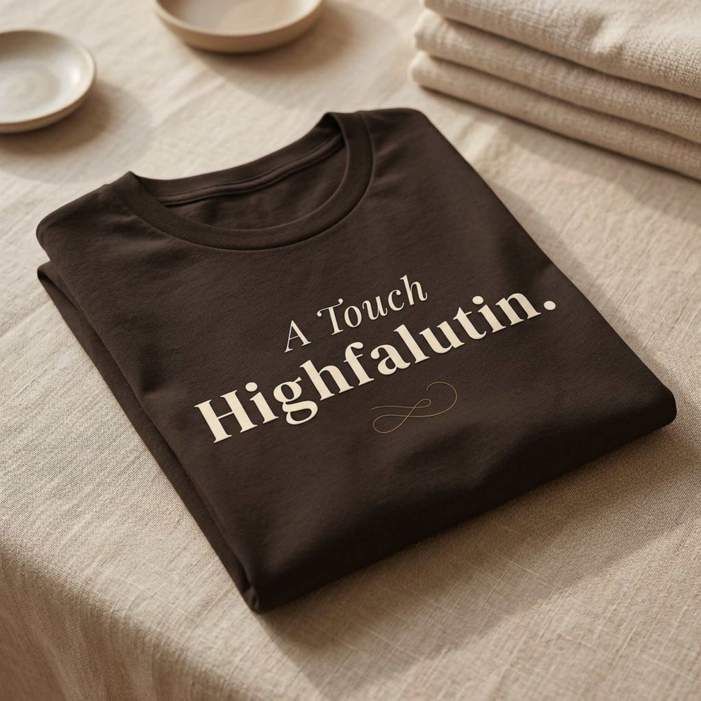 A Touch Highfalutin.