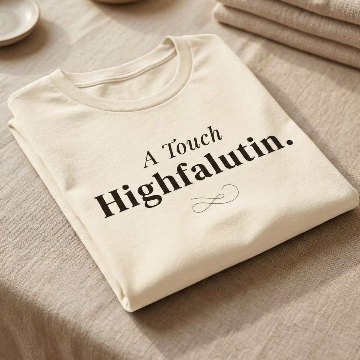 A Touch Highfalutin.