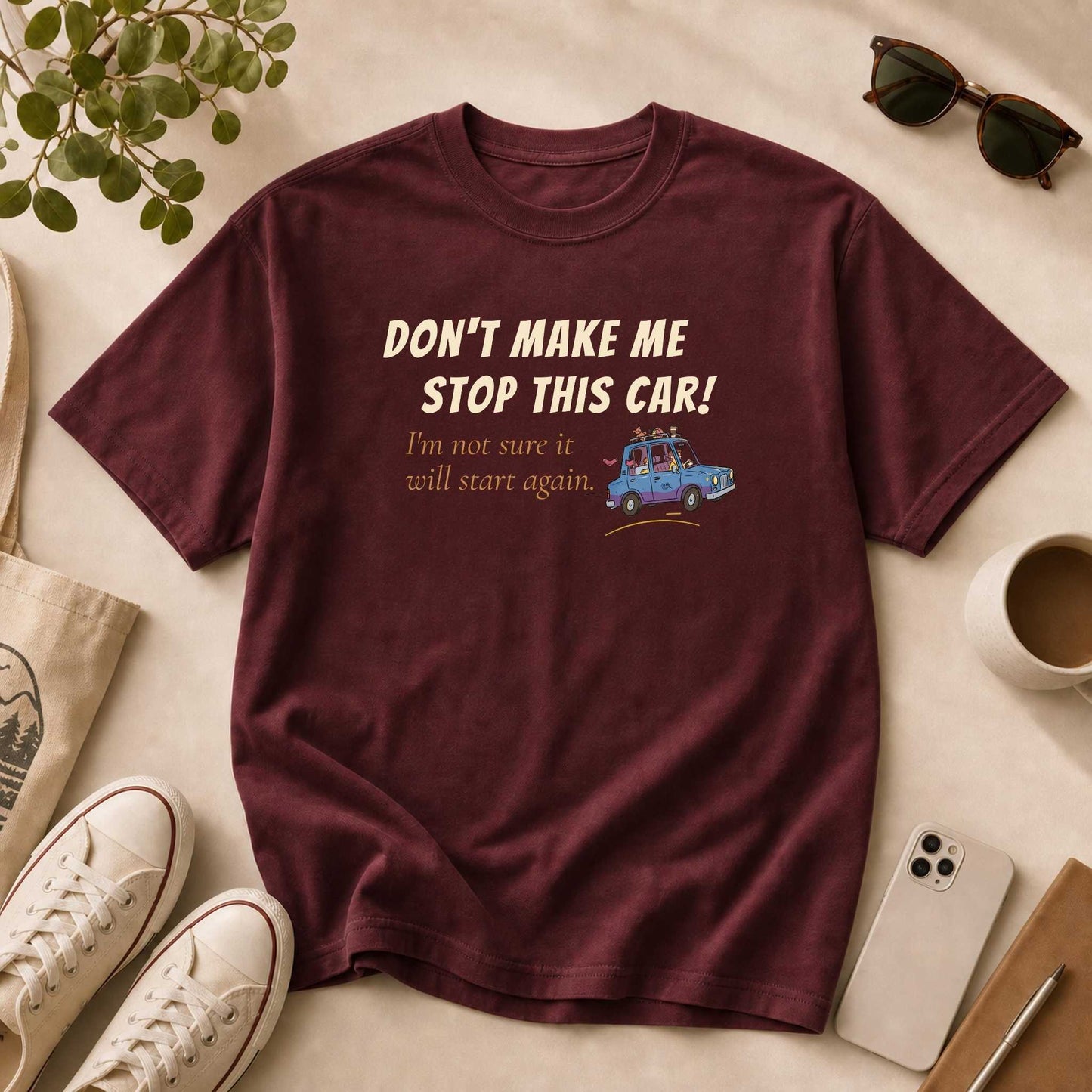 Don't Make Me Stop This Car. I'm Not Sure It Will Start Again.