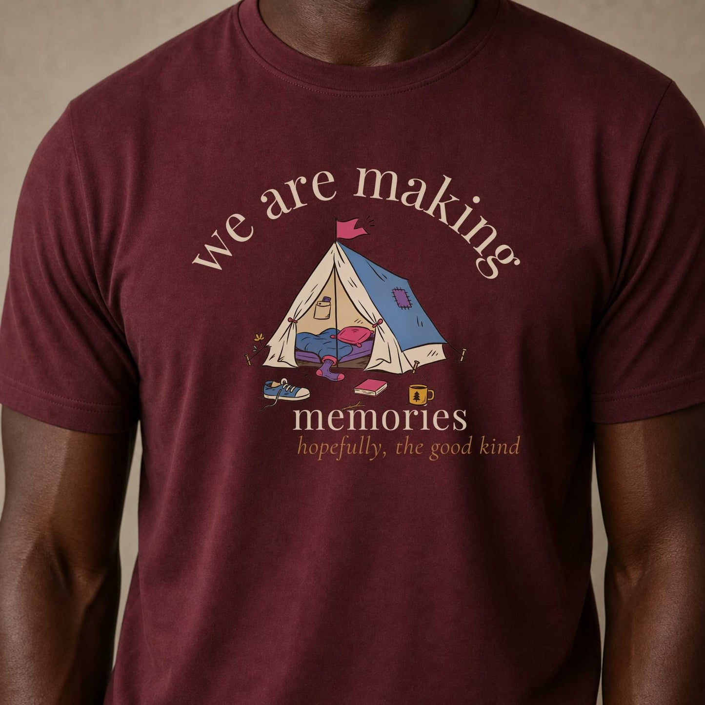 We Are Making Memories. Hopefully the Good Kind.