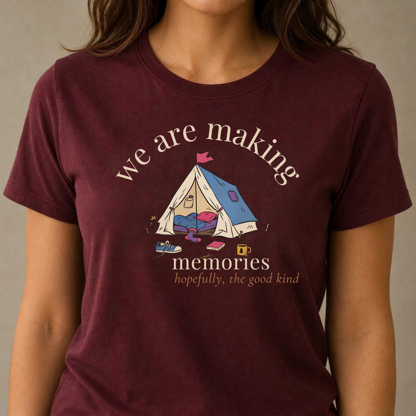 We Are Making Memories. Hopefully the Good Kind.