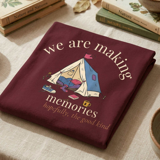 We Are Making Memories. Hopefully the Good Kind.