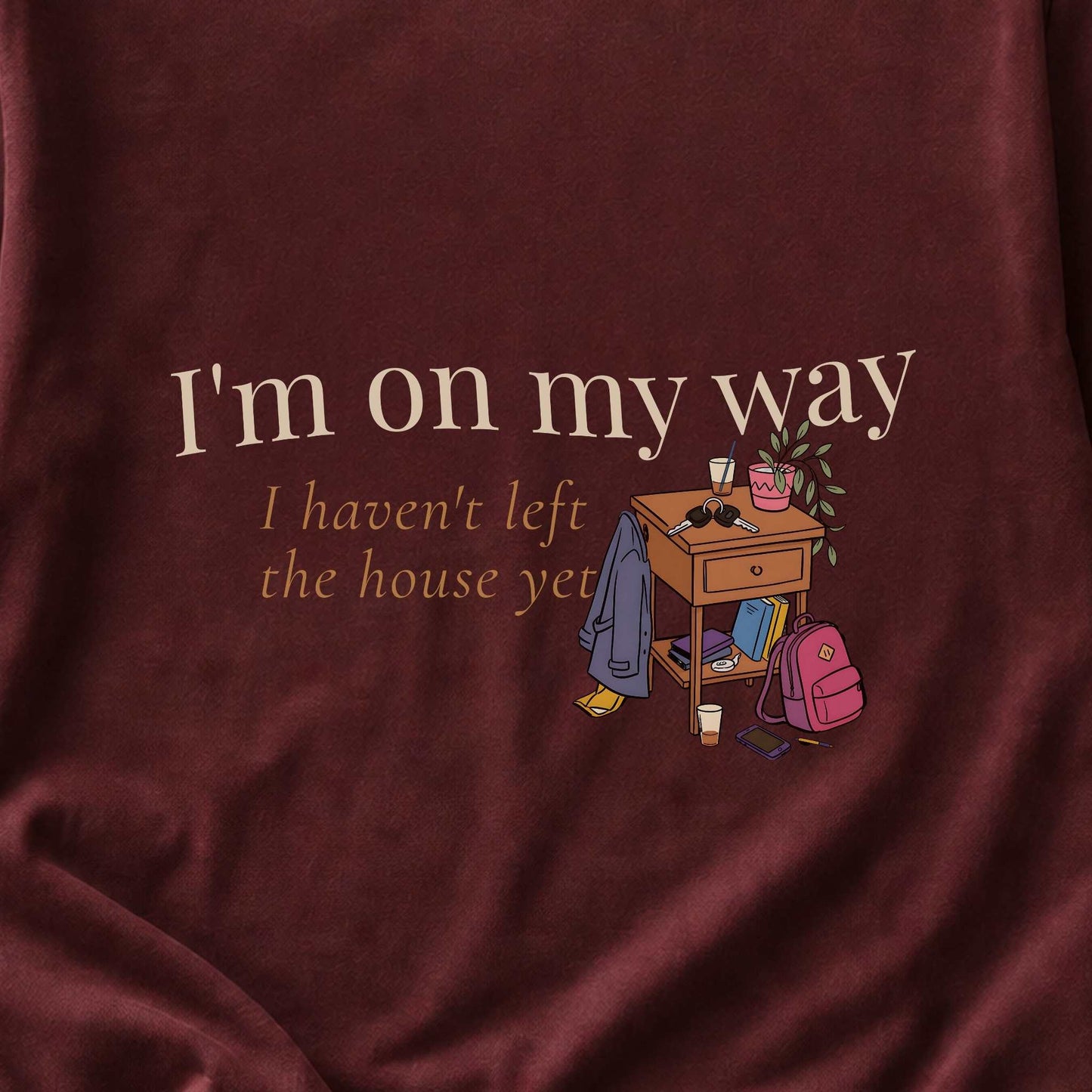 I'm On My Way. I Haven't Left the House Yet.