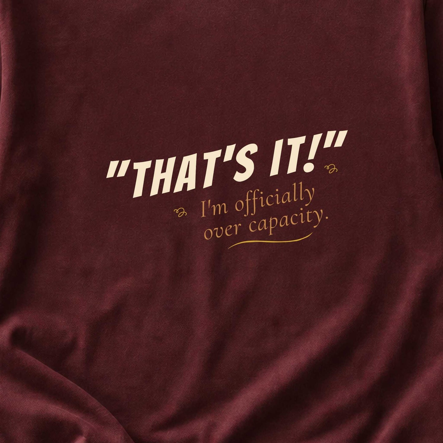 That's It. I'm Officially Over Capacity.
