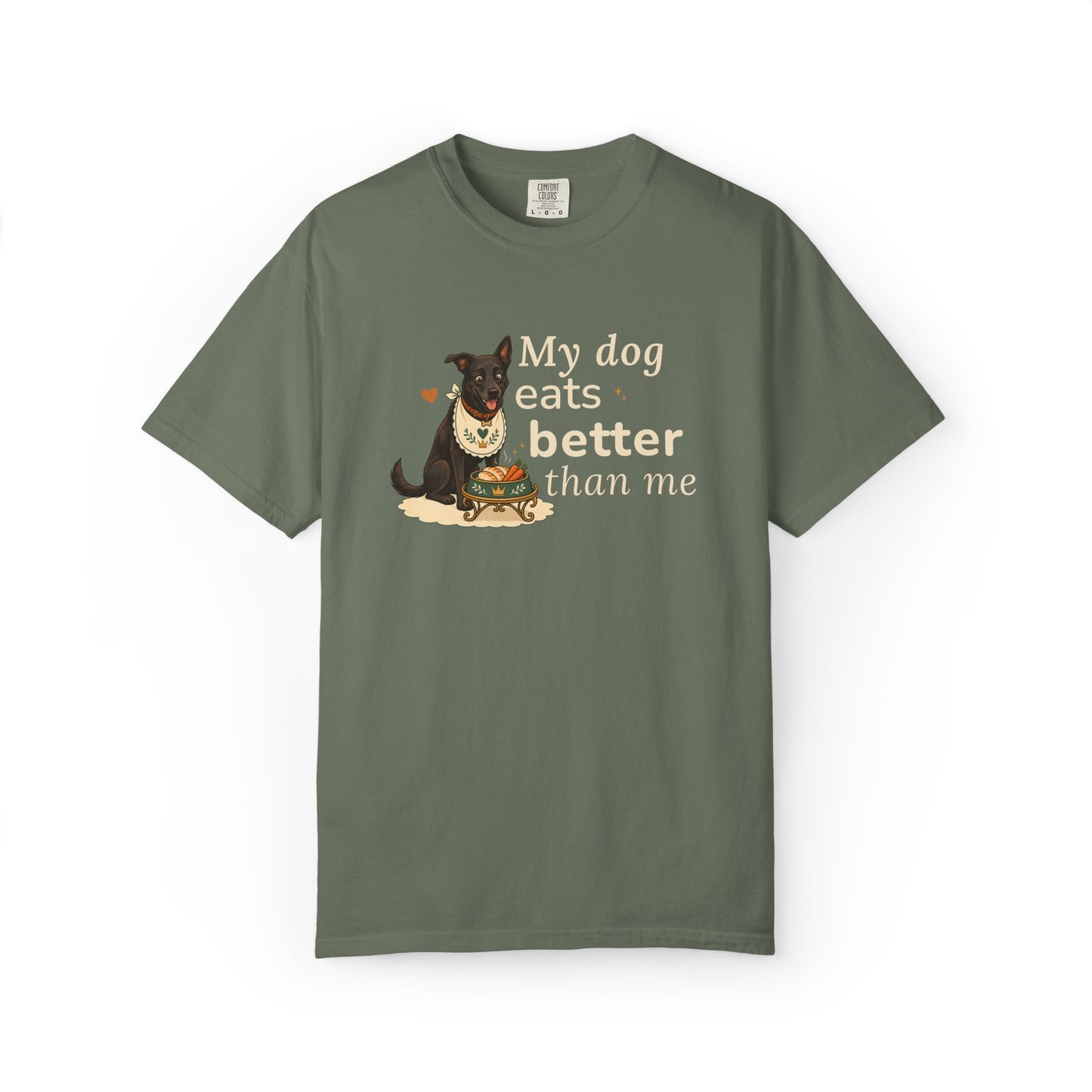 My Dog Eats Better Than Me — Funny Dog Mom/Dog Dad Comfort Colors Graphic Tee